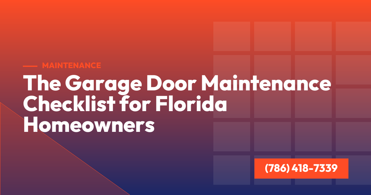 The Garage Door Maintenance Checklist for Florida Homeowners
