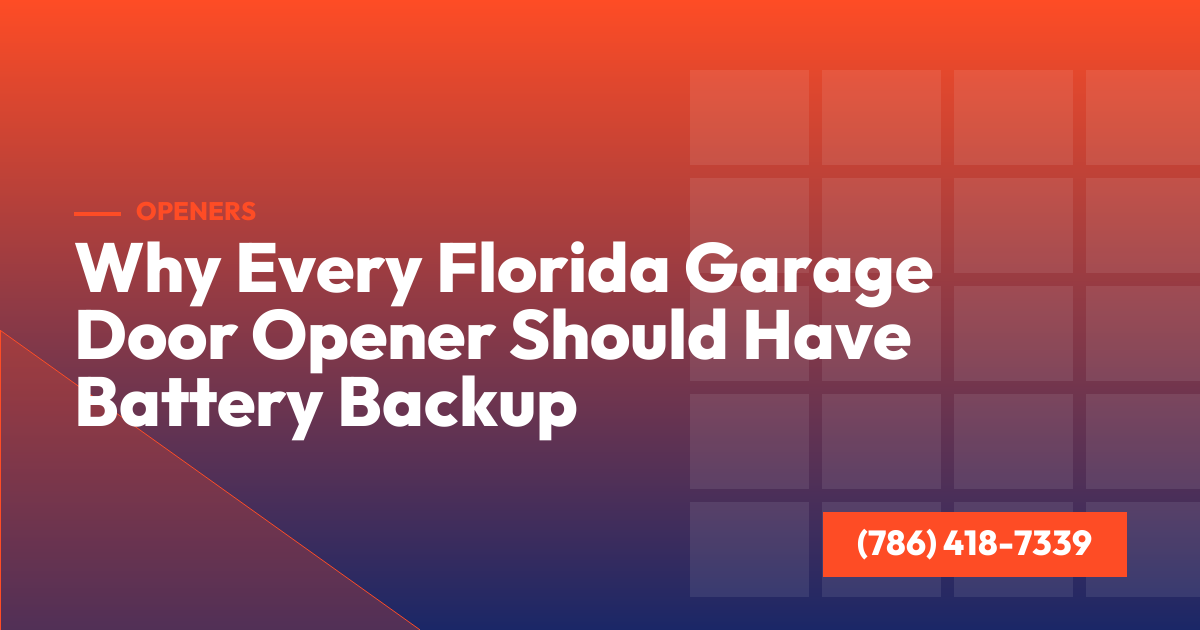 Why Every Florida Garage Door Opener Should Have Battery Backup