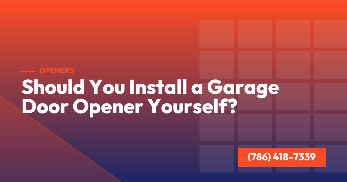 Should You Install a Garage Door Opener Yourself?