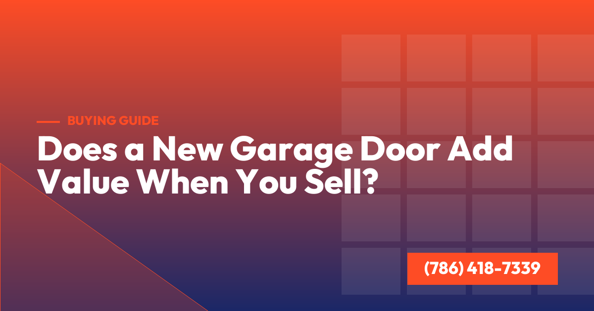 Does a New Garage Door Add Value When You Sell?
