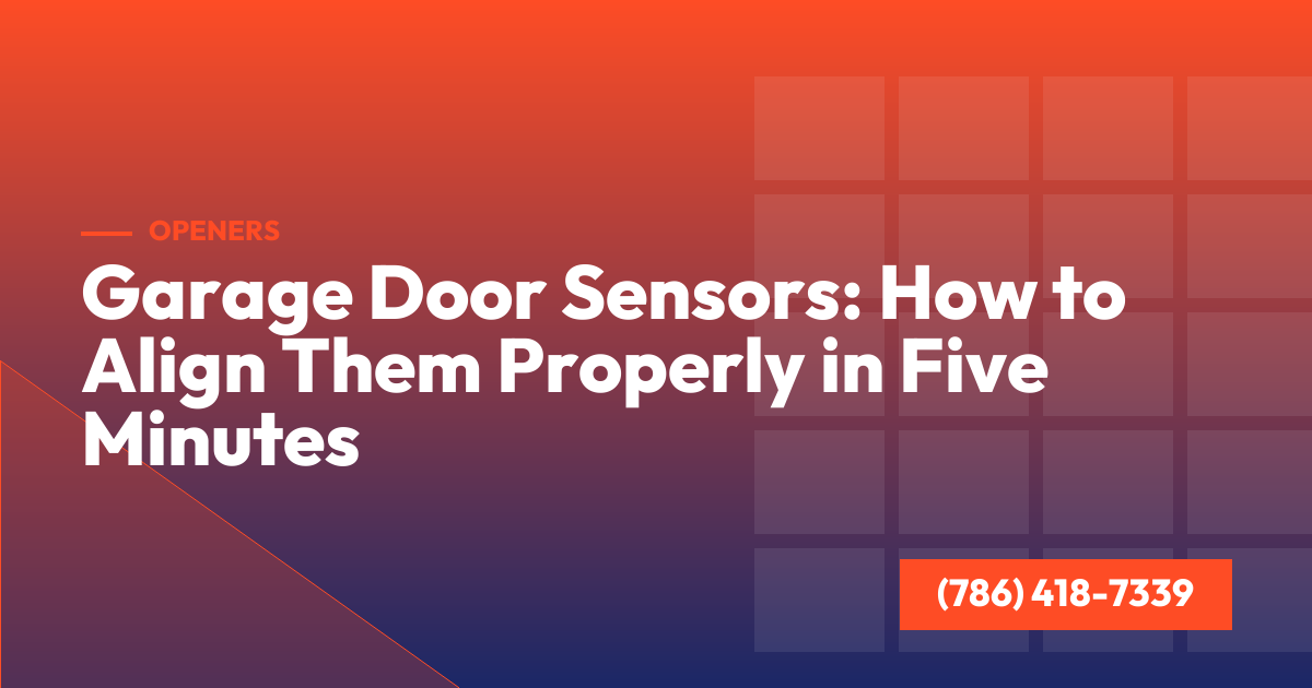 Garage Door Sensors: How to Align Them Properly in Five Minutes