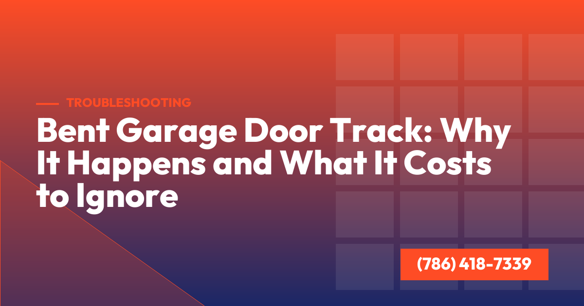Bent Garage Door Track: Why It Happens and What It Costs to Ignore