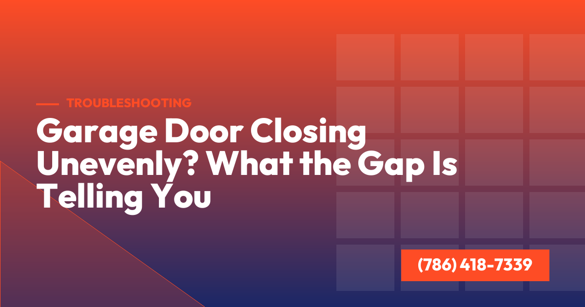 Garage Door Closing Unevenly? What the Gap Is Telling You