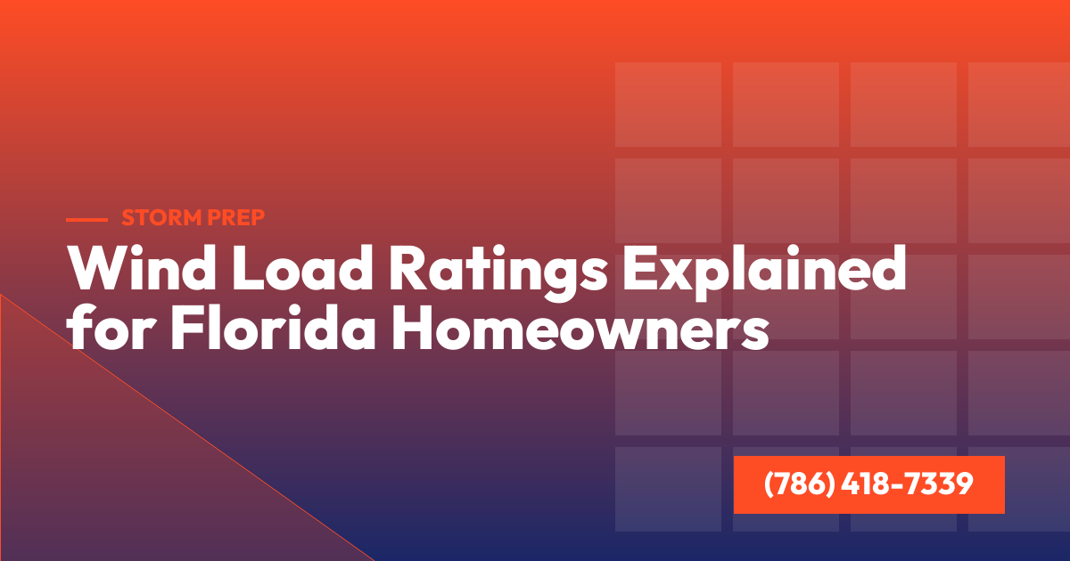 Wind Load Ratings Explained for Florida Homeowners
