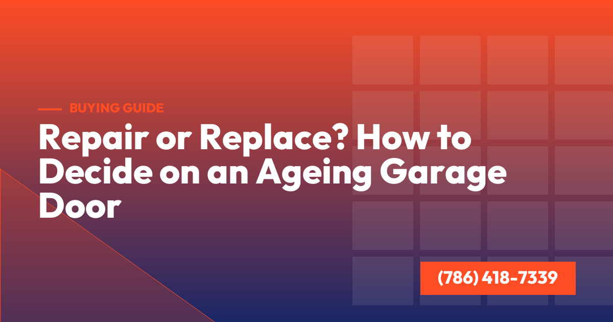 Repair or Replace? How to Decide on an Ageing Garage Door